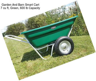 Garden And Barn Smart Cart 7 cu ft, Green, 600 lb Capacity
