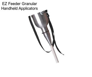 EZ Feeder Granular Handheld Applicators