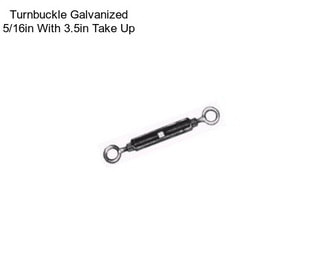 Turnbuckle Galvanized 5/16in With 3.5in Take Up