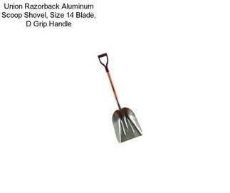 Union Razorback Aluminum Scoop Shovel, Size 14 Blade, D Grip Handle