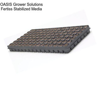 OASIS Grower Solutions Fertiss Stabilized Media