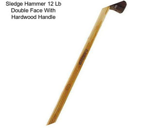 Sledge Hammer 12 Lb Double Face With Hardwood Handle