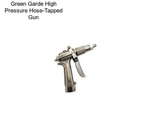Green Garde High Pressure Hose-Tapped Gun