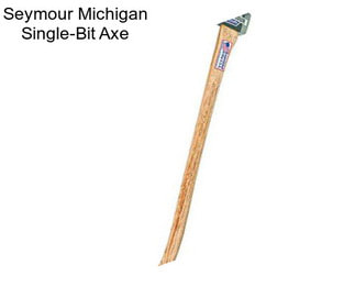 Seymour Michigan Single-Bit Axe