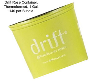 Drfit Rose Container, Thermoformed, 1 Gal, 140 per Bundle