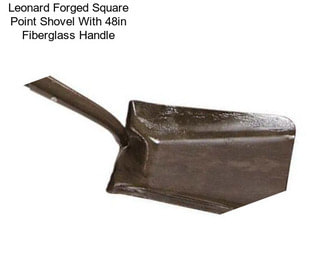 Leonard Forged Square Point Shovel With 48in Fiberglass Handle