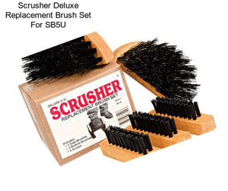 Scrusher Deluxe Replacement Brush Set For SB5U