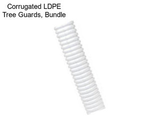 Corrugated LDPE Tree Guards, Bundle