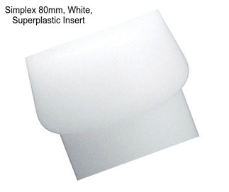 Simplex 80mm, White, Superplastic Insert