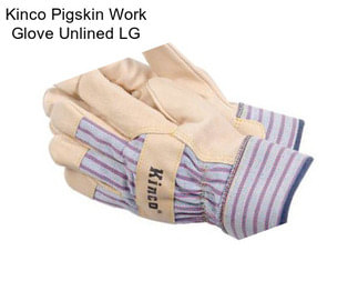 Kinco Pigskin Work Glove Unlined LG