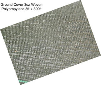 Ground Cover 3oz Woven Polypropylene 3ft x 300ft