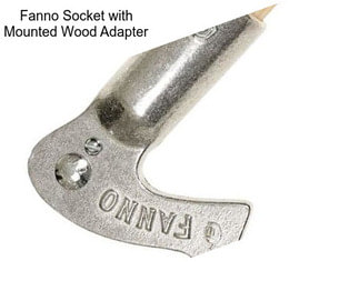 Fanno Socket with Mounted Wood Adapter