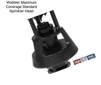 Wobbler Maximum Coverage Standard Sprinkler Head