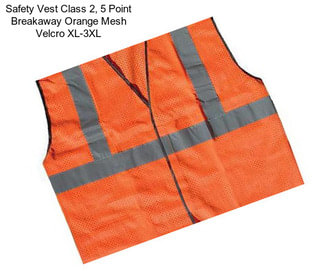 Safety Vest Class 2, 5 Point Breakaway Orange Mesh Velcro XL-3XL