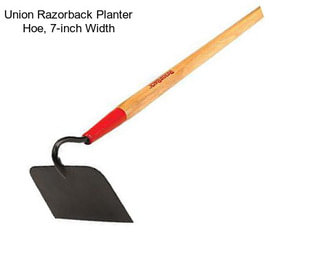 Union Razorback Planter Hoe, 7-inch Width