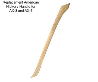 Replacement American Hickory Handle for AX-3 and AX-5