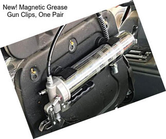 New! Magnetic Grease Gun Clips, One Pair
