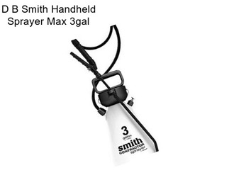 D B Smith Handheld Sprayer Max 3gal