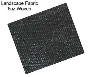 Landscape Fabric 5oz Woven