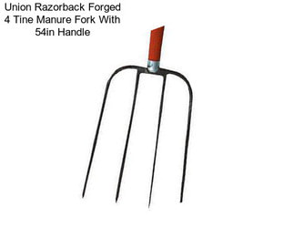 Union Razorback Forged 4 Tine Manure Fork With 54in Handle
