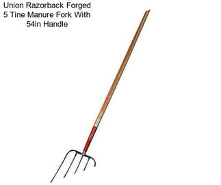 Union Razorback Forged 5 Tine Manure Fork With 54in Handle