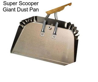 Super Scooper Giant Dust Pan