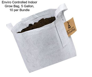 Enviro Controlled Indoor Grow Bag, 5 Gallon, 10 per Bundle