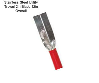 Stainless Steel Utility Trowel 2in Blade 12in Overall