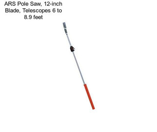 ARS Pole Saw, 12-inch Blade, Telescopes 6 to 8.9 feet