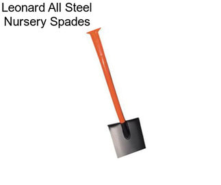 Leonard All Steel Nursery Spades