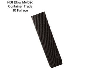 NSI Blow Molded Container Trade 10 Foliage