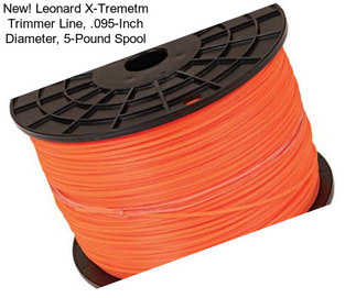 New! Leonard X-Tremetm Trimmer Line, .095-Inch Diameter, 5-Pound Spool
