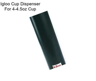 Igloo Cup Dispenser For 4-4.5oz Cup