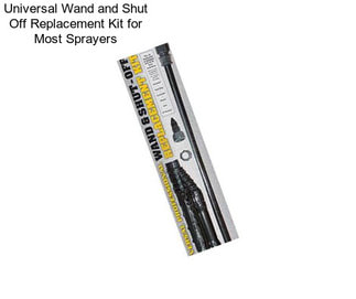Universal Wand and Shut Off Replacement Kit for Most Sprayers
