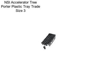 NSI Accelerator Tree Porter Plastic Tray Trade Size 3