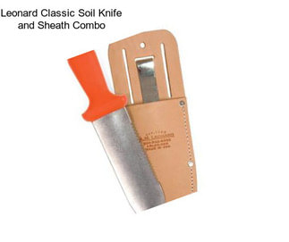 Leonard Classic Soil Knife and Sheath Combo