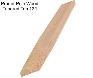 Pruner Pole Wood Tapered Top 12ft