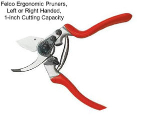 Felco Ergonomic Pruners, Left or Right Handed, 1-inch Cutting Capacity