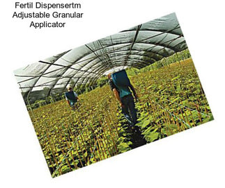 Fertil Dispensertm Adjustable Granular Applicator