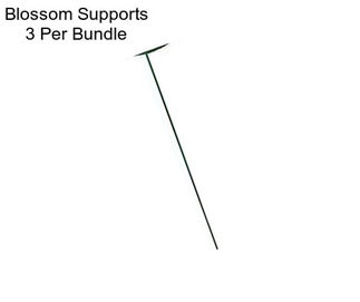 Blossom Supports 3 Per Bundle