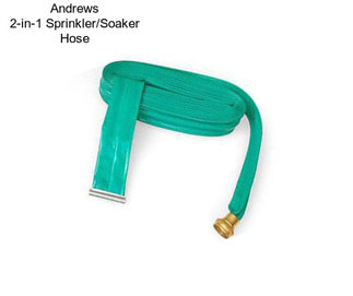 Andrews 2-in-1 Sprinkler/Soaker Hose