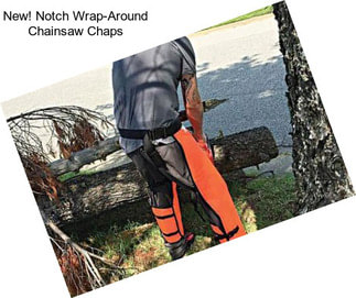 New! Notch Wrap-Around Chainsaw Chaps