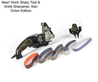 New! Work Sharp Tool & Knife Sharpener, Ken Onion Edition