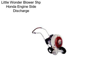 Little Wonder Blower 5hp Honda Engine Side Discharge