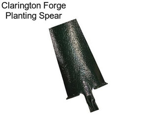 Clarington Forge Planting Spear