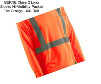 BERNE Class 2 Long Sleeve Hi-Visibility Pocket Tee Orange - 6XL Tall
