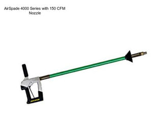 AirSpade 4000 Series with 150 CFM Nozzle