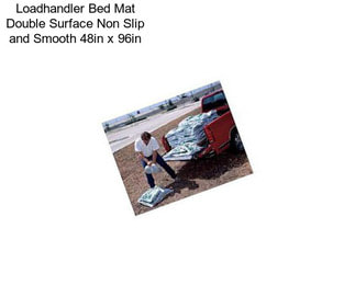 Loadhandler Bed Mat Double Surface Non Slip and Smooth 48in x 96in