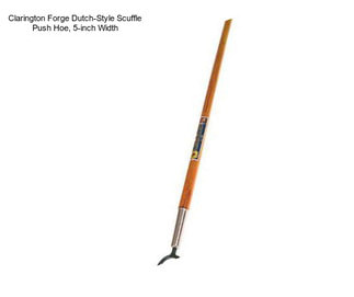 Clarington Forge Dutch-Style Scuffle Push Hoe, 5-inch Width