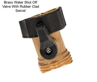 Brass Water Shut Off Valve With Rubber Clad Swivel